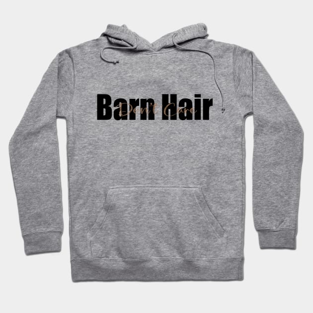 Barn Hair Don't Care Funny Animal Lover horse lover Hoodie by soukai